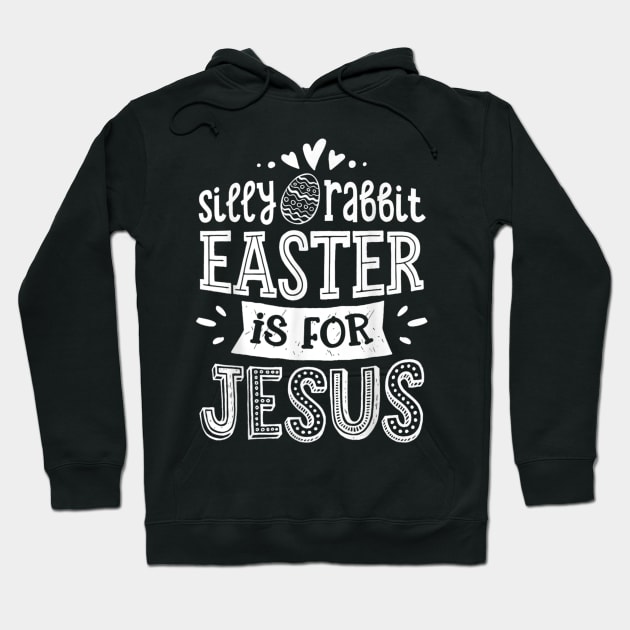 Silly Rabbit Easter Is For Jesus Kids Boys Girls Funny Gifts Hoodie by Jennifer Wirth